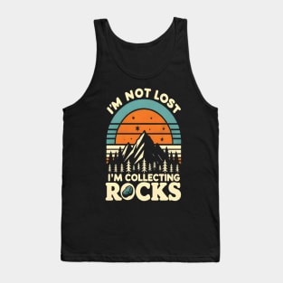 i'm not lost i'm collecting rocks Tank Top